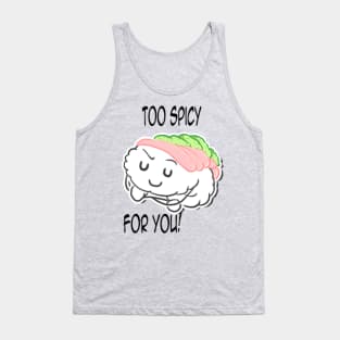 Too Spicy for you Tank Top